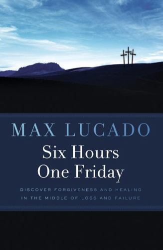 Six Hours One Friday - Max Lucado, 9780849946301, paperback