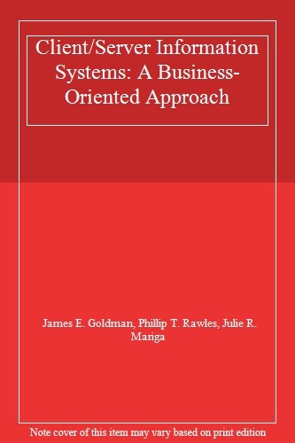 Client/Server Information Systems: A Business-Oriented Approach By James E. Gol
