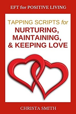 EFT for Positive Living Vol. II : Tapping Scripts for Relationships by ...