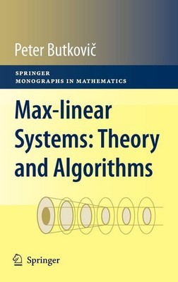 Max-linear Systems: Theory and Algorithms ~ Peter Butkovi ~  9781849962988