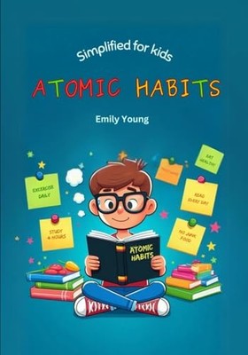 ATOMIC HABITS: Simplified For Kids, Young, Emily