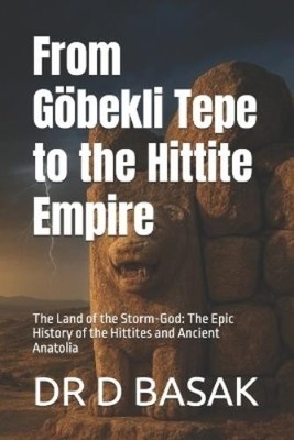 D Basak From Göbekli Tepe to the Hittite Empire (Paperback) (UK IMPORT)
