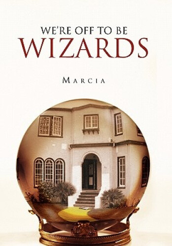 We're Off To Be Wizards By Marcia Kosich