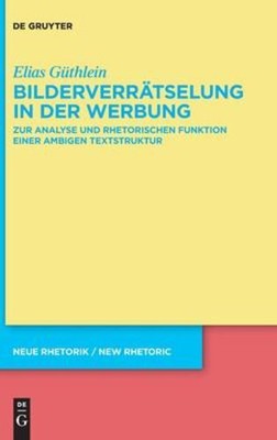 BilderverrÃ¤tselung in der Werbung: Zur Analyse und rhetorischen Funktion ein...
