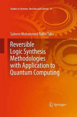 Reversible Logic Synthesis Methodologies with Application to Quantum Computing S
