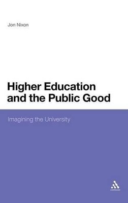 Higher Education and the Public Good by Jon Nixon - 9780826437433
