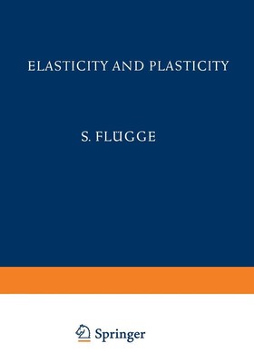 Elasticity and Plasticity / Elastizität und Plastizität S. Flügge