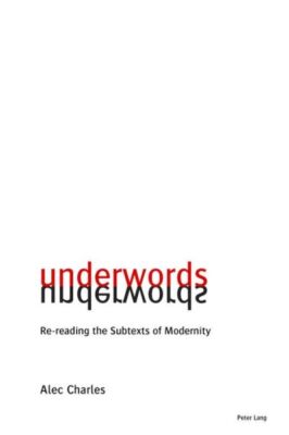 Underwords: Re-Reading The Subtexts Of Modernity