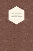 Edith Wharton | Twilight Sleep | Taschenbuch | Englisch (2014) | White Press