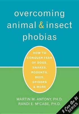 Overcoming Animal and Insect Phobias: How to C... by Antony, Martin M. Paperback