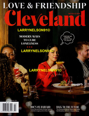 CLEVELAND MAGAZINE FEBRUARY 2025 LOVE FRIENDSHIP BACK TO THE FUTURE LONELINESS