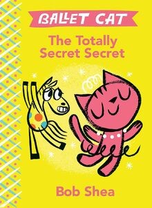 Ballet Cat The Totally Secret Secret von Shea, Bob | Buch | Zustand sehr gut