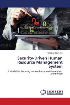 Security-Driven Human Resource Management System by Isaac A. Odun-Ayo Paperback