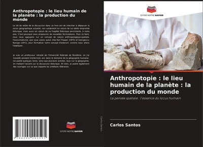 Carlos Santos | Anthropotopie : le lieu humain de la planète : la production...