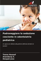 Teena Haneef (U. A.) | Padroneggiare La Sedazione Cosciente In Odontoiatria...