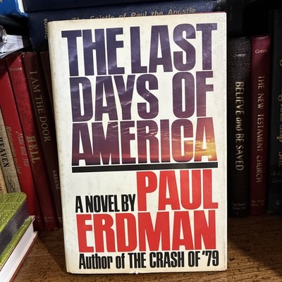 THE LAST DAYS OF AMERICA Paul Erdman 1981 First Edition 1st Printing HC DJ 