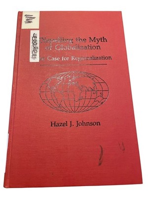 Dispelling the Myth of Globalization Hazel J. Johnson 1991 First Edition Praeger