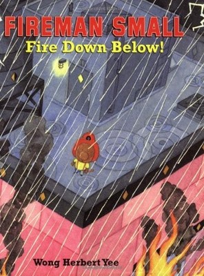 Fireman Small: Fire Down Below! by Yee, Wong Herbert