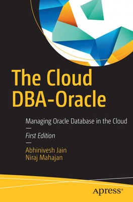 The Cloud Dba-Oracle: Managing Oracle Database in the Cloud by Mahajan, Niraj