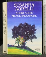 ADDIO, ADDIO MIO ULTIMO AMORE. Susanna Agnelli. Mondadori.
