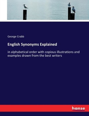 Crabb - English Synonyms Explained in alphabetical order with copious  - X555z