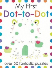 My First Dot-to-Dot: A Connect the Dots Book for Kids With 50 Puzzles My F...
