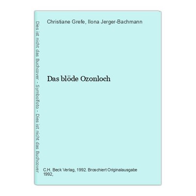 Das blöde Ozonloch Grefe, Christiane und Ilona Jerger-Bachmann: