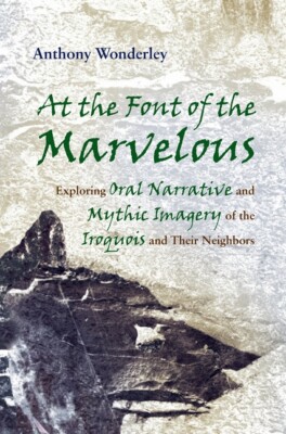 At The Font Of The Marvelous: Exploring Oral Narrative And Mythic Imagery O...
