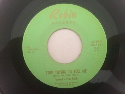 Country 45 TEX ROE All The Time/Stop Trying To Tell Me ROBIN hear
