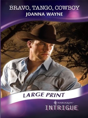 Bravo, Tango, Cowboy (Mills & Boon Largeprint Intrigue) By Joann