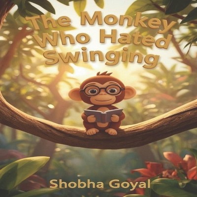 The Monkey Who Hated Swinging Shobha Goyal Paperback Amazon Digit