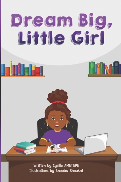 Dream Big Little Girl by Cyrille Ametepe (Paperback Book)