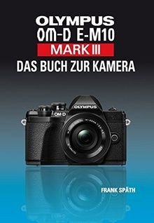OLYMPUS OM-D E-M10 Mark III Das Buch zur Kamera von... | Buch | Zustand sehr gut