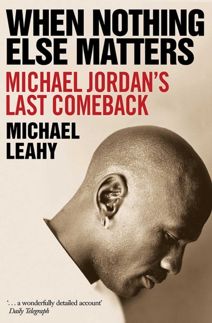 When Nothing Else Matters by Michael Leahy (Paperback Book)
