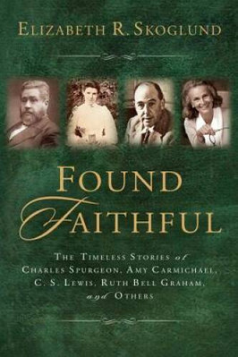 Found Faithful: The Timeless Stories of Charles Spurgeon, Amy Carmic - VERY GOOD