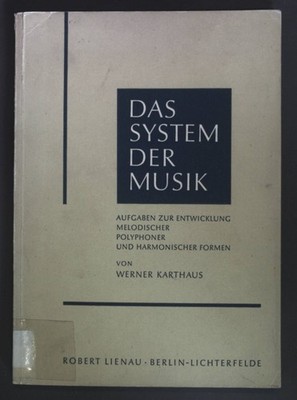 Das System der Musik: Aufgaben zur Entwicklung Melodischer, Polyphoner und Harmo