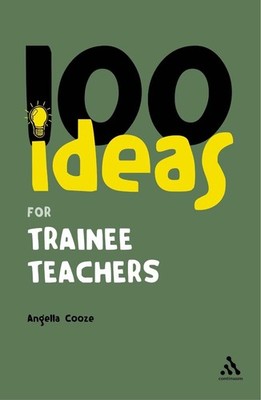 100 Ideas for Trainee Teachers by Angella Cooze (English) Paperback Book