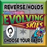 EVOLVING SKIES REVERSE/HOLOS CHOOSE YOUR CARDS CHANNGIEF STYLE COUPON POKEMON