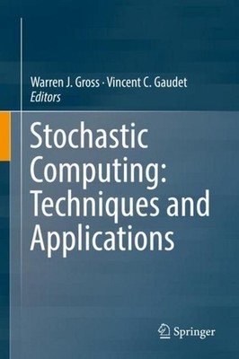 Stochastic Computing: Techniques and Applications Warren J. Gross