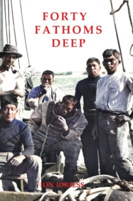 Idriess - Forty Fathoms Deep - New paperback or softback - X555z