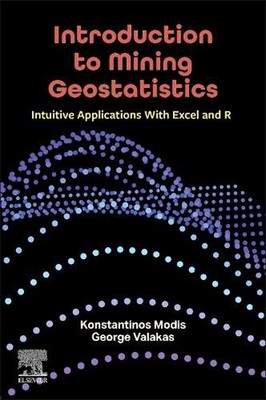 Introduction to Mining Geostatistics: Intuitive Applications With Excel and R by