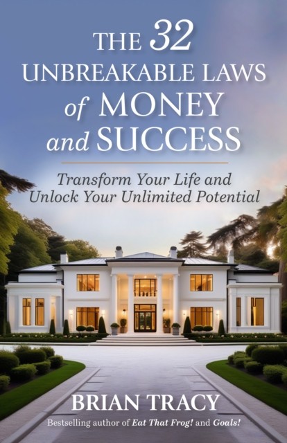 The 32 Unbreakable Laws of Money and Success by Brian Tracy (Paperback Book)