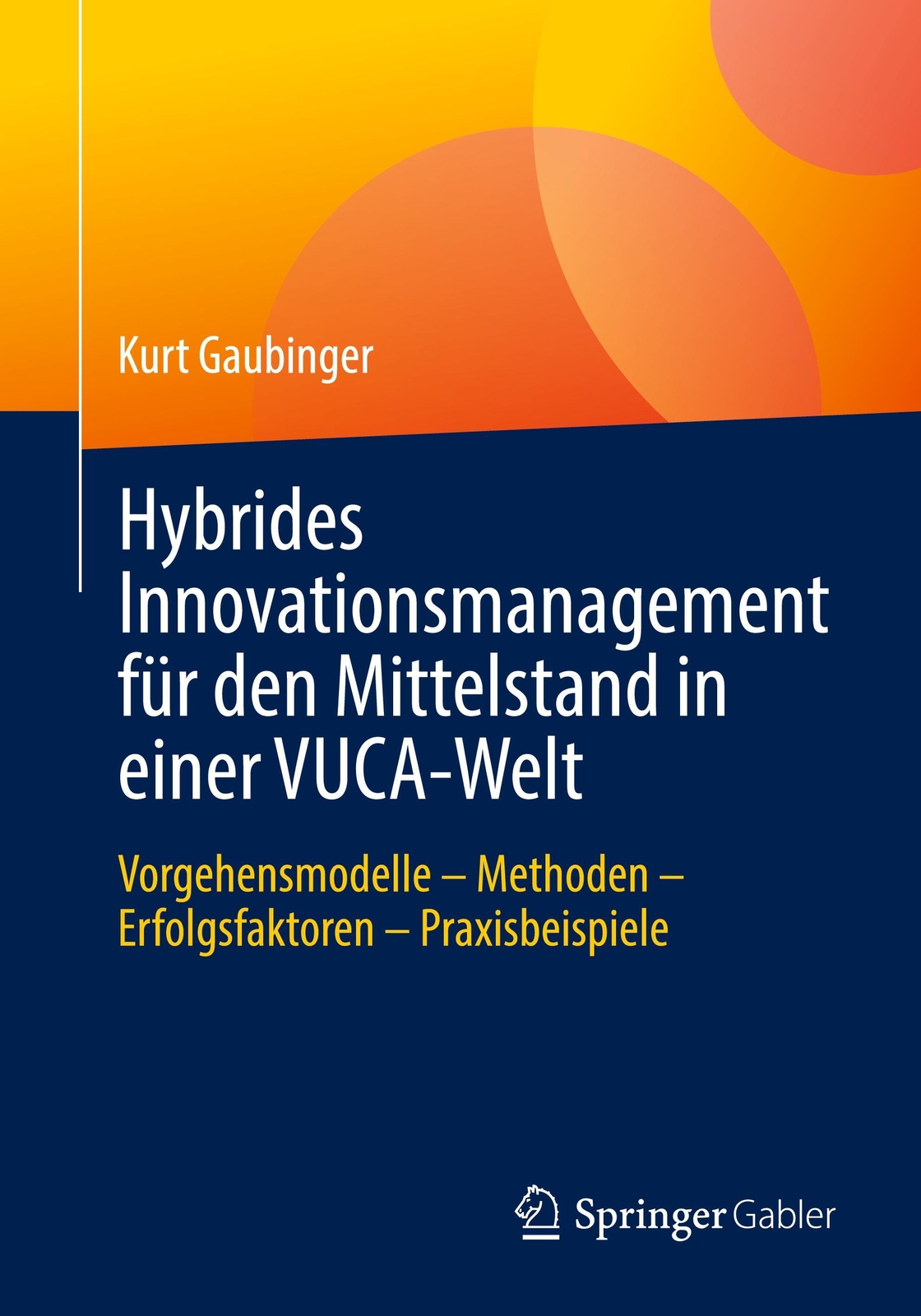 Kurt Gaubinger | Hybrides Innovationsmanagement Für Den Mittelstand In