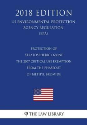 Protection Of Stratospheric Ozone - The 2007 Critical Use Exemption From Th...