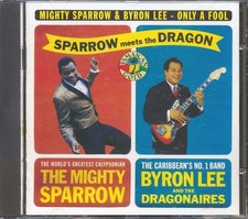 CD Mighty Sparrow, Byron Lee & The Dragonaires - Only A Fool: Mighty Sparrow Mee