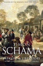 Patriots and Liberators: Revolution in the Netherlands, 1780-1813 by Simon Scham