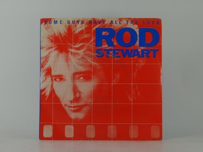 ROD STEWART SOME GUYS HAVE ALL THE LUCK (3) (13) 2 Track 7'' Single including Pic