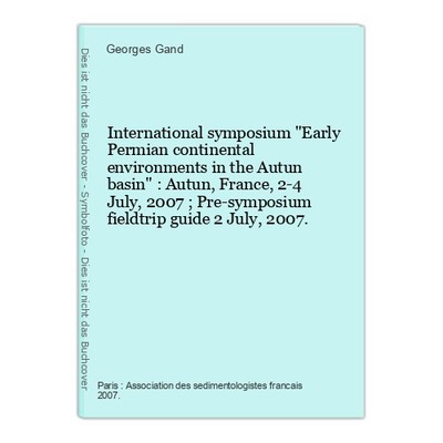 International symposium ''Early Permian continental environments in the Autun bas