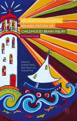 Neuropsychological Rehabilitation of Childhood Brain Injury : A Practical Gui...
