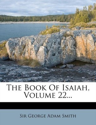 Sir George Adam Smit - Book Of Isaiah Volume 22... - paperback or sof - X555z